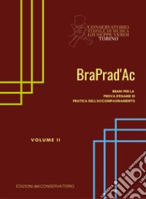 BraPrad'Ac. Brani per la prova d'esame di pratica dell'accompagnamento. Vol. 2 libro