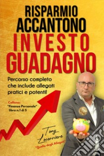 Risparmio accantono investo guadagno libro di Locorriere Tony