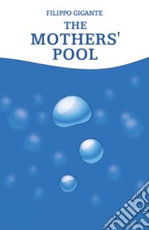 The mothers' pool libro di Gigante Filippo