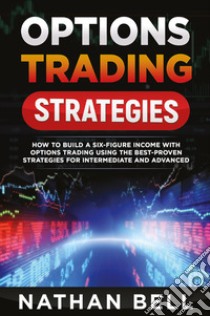 Options trading strategies libro di Bell Nathan