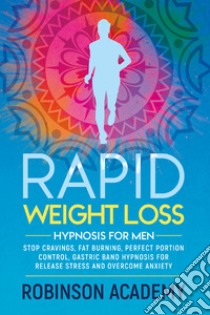 Rapid weight loss hypnosis for men libro di Robinson Academy