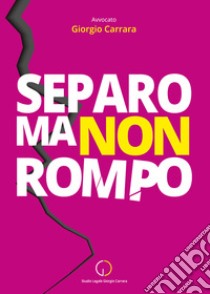 Separo ma non rompo libro di Carrara Giorgio