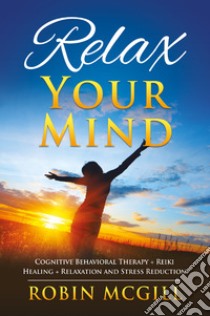 Relax your mind libro di McGill Robin