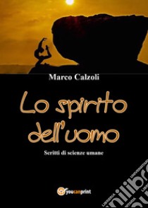 Lo spirito dell'uomo libro di Calzoli Marco