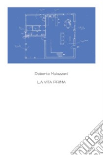 La vita prima libro di Mulazzani Roberto