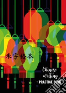 Chinese writing practice book. Lantern libro di Crovatto Ilaria