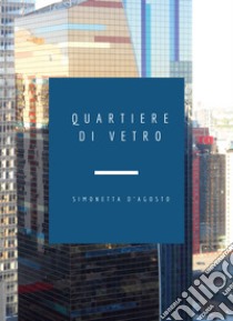 Quartiere di vetro libro di D'Agosto Simonetta