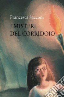 I misteri del corridoio libro di Sacconi Francesca