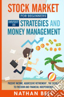 Stock market for beginners invest in strategies and money management libro di Bell Nathan