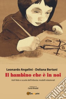 Il bambino che è in noi libro di Angelini Leonardo; Bertani Deliana