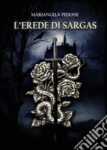 L'erede di Sargas libro di Pedone Mariangela