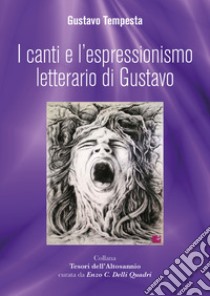 I canti e l'espressionismo letterario di Gustavo libro di Tempesta Gustavo