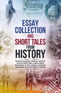 Essay collection and short tales from history libro di Cianca Luca