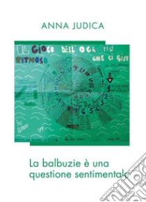 La balbuzie è una questione sentimentale libro di Judica Anna