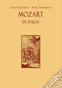 Mozart in Italia. Con espansione online libro di Bianchini Luca; Trombetta Anna