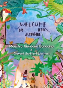 Welcome to the jungle libro di Bonacina Giordana