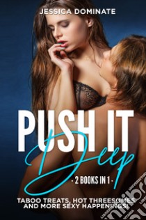 Push it deep (2 books in 1) libro di Dominate Jessica