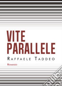 Vite parallele libro di Taddeo Raffaele