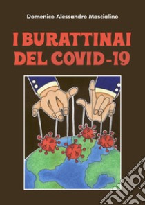 I burattinai del Covid-19 libro di Mascialino Domenico Alessandro