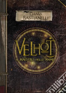 Velhot. Il maestro delle anime libro di Bastianelli Chiara