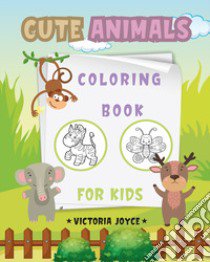 Coloring book for kids. Cute animals libro di Joyce Victoria