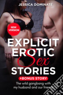 Explicit erotic sex stories. The wild gangbang with my husband and our friends libro di Dominate Jessica