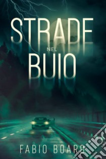 Strade nel buio libro di Boaro Fabio