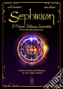 Sephirion. Il nuovo sistema iniziatico. Il portale della rinascita libro di Minelli Rita; Dorofatti Carlo