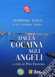 Dalla cocaina agli angeli libro di Turco Giampiero; Francada P. (cur.)
