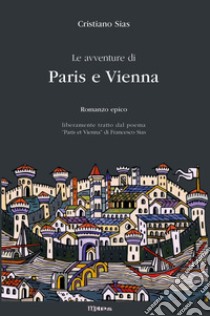 Le avventure di Paris e Vienna libro di Sias Cristiano