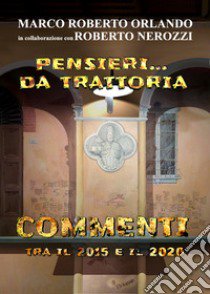 Pensieri... da trattoria. Commenti tra il 2015 e il 2020 libro di Orlando Marco Roberto; Nerozzi Roberto