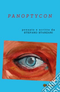 Panoptycon libro di Sanzani Stefano