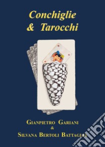 Conchiglie & tarocchi libro di Gariani Gianpietro; Bertoli Battaglia Silvana