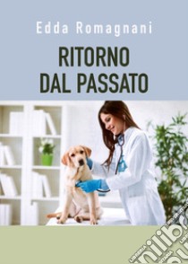 Ritorno dal passato libro di Romagnani Edda