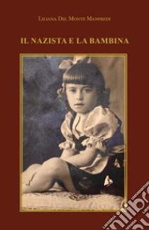 Il nazista e la bambina libro di Del Monte Manfredi Liliana