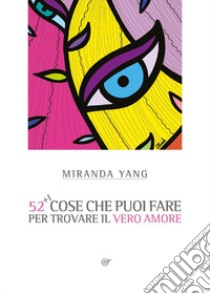 52+1 cose che puoi fare per trovare il vero amore libro di Yang Miranda