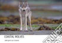 Coastal wolves. Sette giorni con il branco libro di Venturi Max