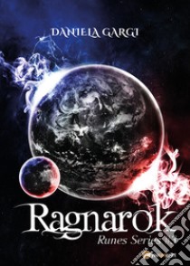 Ragnarok. Runes series. Vol. 3 libro di Gargi Daniela