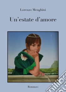 Un'estate d'amore libro di Menghini Lorenzo