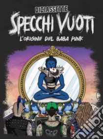 Specchi vuoti. L'origine del baba punk libro di Diciassette