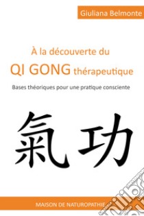 À la découverte du qi gong thérapeutique libro di Belmonte Giuliana