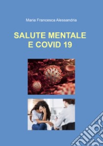 Salute mentale e Covid-19 libro di Alessandria Maria Francesca