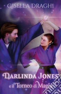 Darlinda Jones e il torneo di magia libro di Draghi Gisella