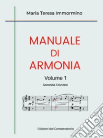 Manuale di armonia. Per le Scuole superiori. Vol. 1 libro di Immormino Maria Teresa