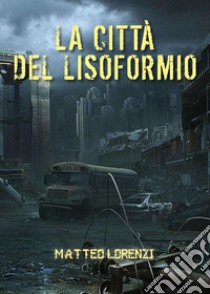 La città del lisoformio libro di Lorenzi Matteo