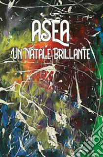 Un Natale brillante libro di Asea