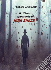 Il riflesso apparente di John Ander libro di Zangari Teresa