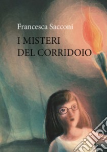 I misteri del corridoio libro di Sacconi Francesca