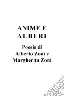 Anime e alberi libro di Zoni Alberto; Zoni Margherita