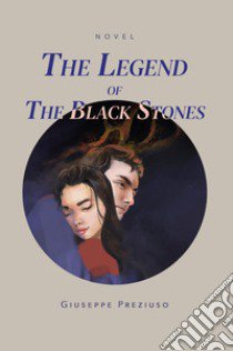 The legend of the black stones libro di Preziuso Giuseppe